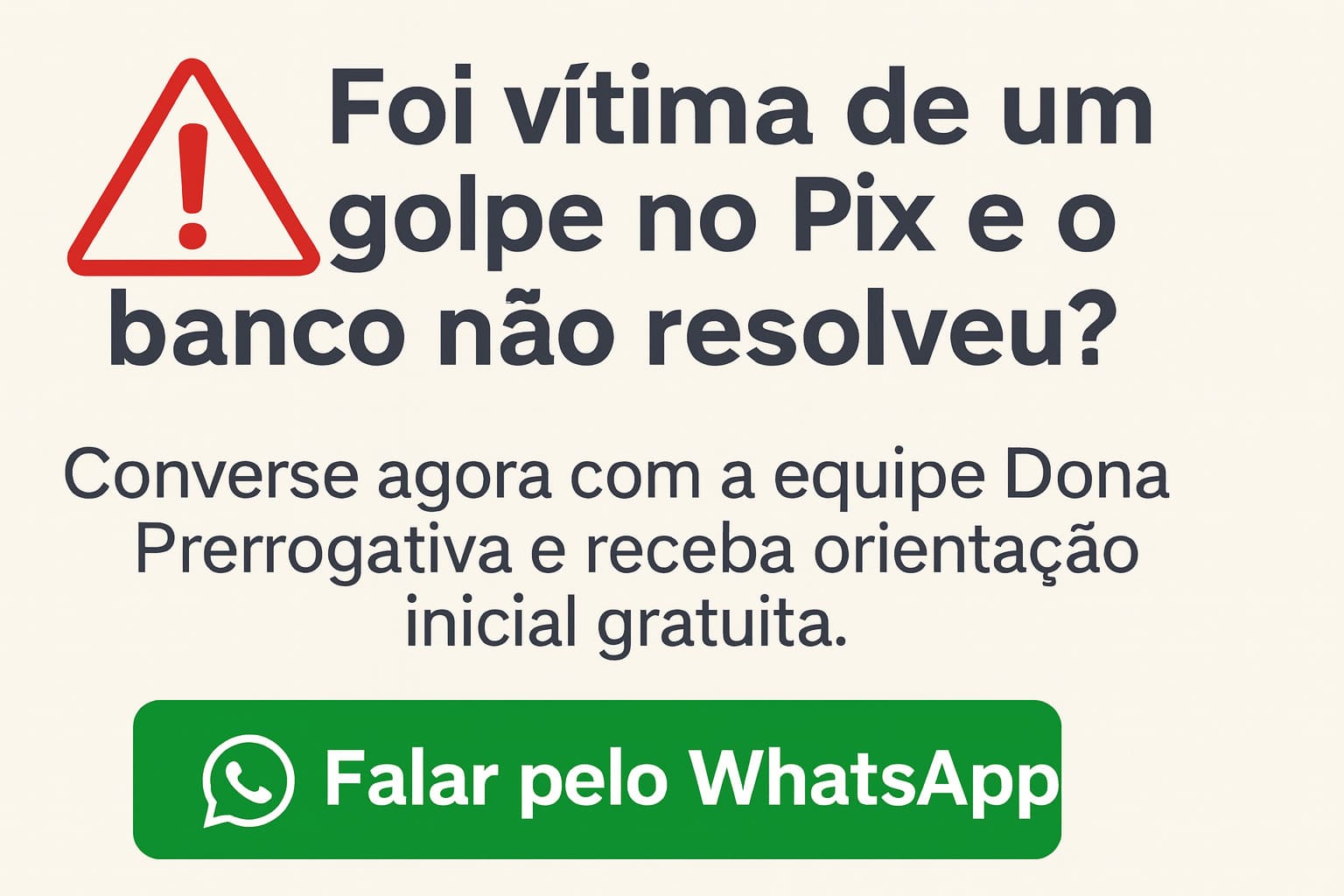 Foi vítima de golpe no Pix? Fale com a equipe Dona Prerrogativa no WhatsApp